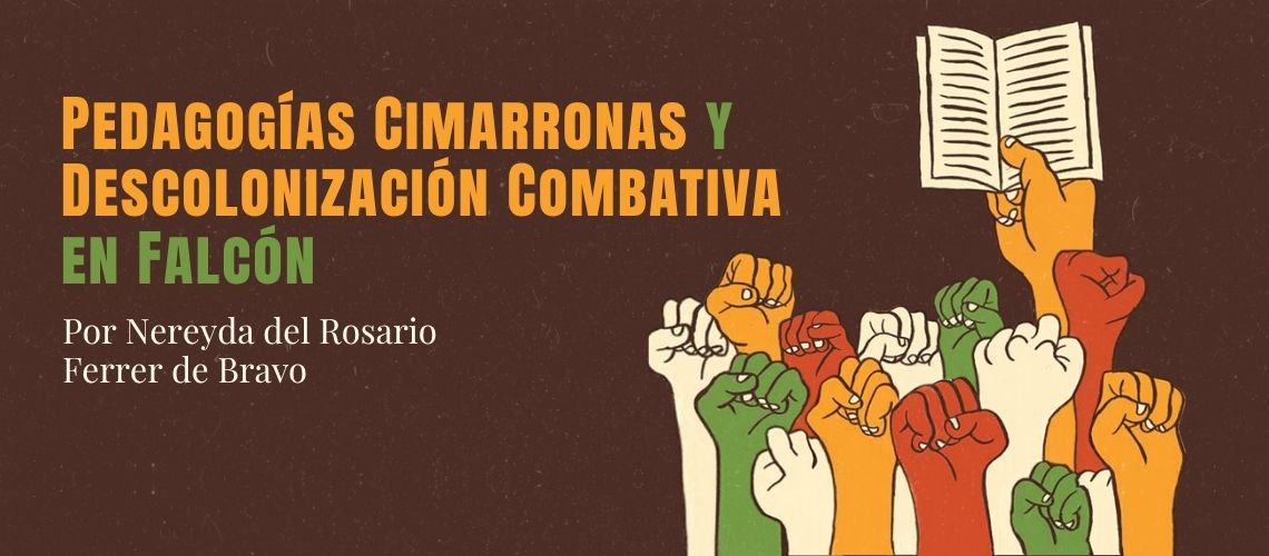 Pedagogías Cimarronas y Descolonización Combativa en Falcón